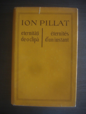 ION PILLAT - ETERNITATI DE-O CLIPA (1980, editie cartonata) foto
