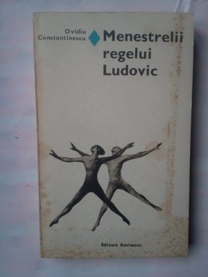 (C343) OVIDIU CONSTANTINESCU - MENESTRELII REGELUI LUDOVIC foto
