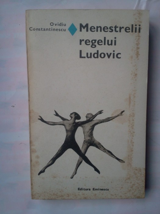 (C343) OVIDIU CONSTANTINESCU - MENESTRELII REGELUI LUDOVIC
