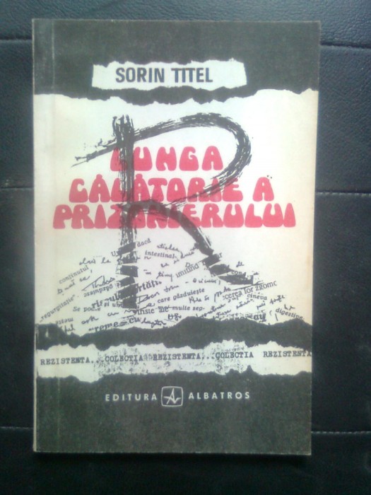 Sorin Titel - Lunga calatorie a prizonierului (Editura Albatros, 1991)