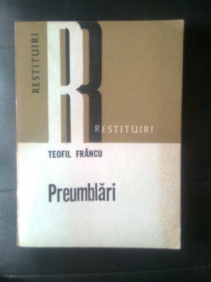 Teofil Francu - Preumblari (Editura Dacia, 1982; colectia Restituiri) foto