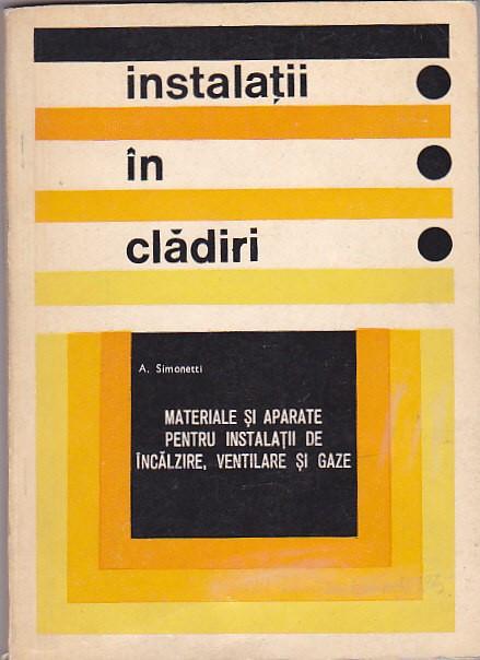 A. SIMONETTI - INSTALATII IN CLADIRI ( MATERIALE SI APARATE PENTRU INSTALATII )