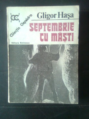 Gligor Hasa - Septembrie cu masti (Editura Eminescu, 1985) foto