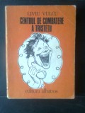 Liviu Vulcu - Centrul de combatere a tristetii (Editura Albatros, 1982)