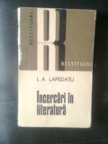 I.A. Lapedatu - Incercari in literatura (Editura Dacia, 1976; col. Restituiri)