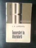 Cumpara ieftin I.A. Lapedatu - Incercari in literatura (Editura Dacia, 1976; col. Restituiri)