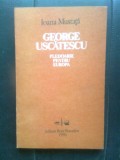 Cumpara ieftin George Uscatescu - Pledoarie pentru Europa - Ioana Mustata (1990)