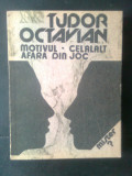 Tudor Octavian - Motivul. Celalalt. Afara din joc (Editura Eminescu, 1991)