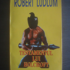 ROBERT LUDLUM - TESTAMENTUL LUI HOLCROFT
