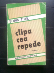 Sorin Titel - Clipa cea repede (Editura Cartea Romaneasca, 1979) foto