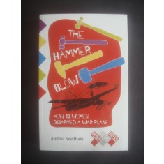 ANDREA NEEDHAM - THE HAMMER BLOW, How ten women disarmed a warplane {engleză}