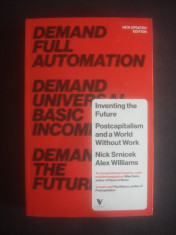 NICK SRNICEK and ALEX WILLIAMS - INVENTING THE FUTURE, A Manifesto {engleza} foto