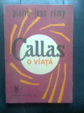 Cumpara ieftin Pierre-Jean Remy - Callas, o viata (Editura Muzicala, 1988)