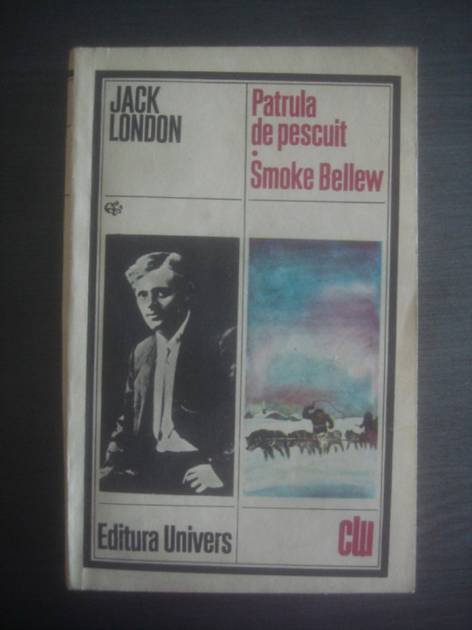 JACK LONDON - PATRULA DE PESCUIT * SMOKE BELLEW