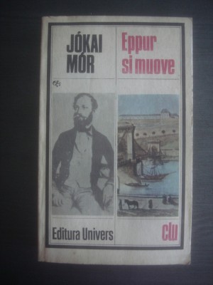 JOKAI MOR - EPPUR SI MUOVE (Si totusi se invarteste...) foto