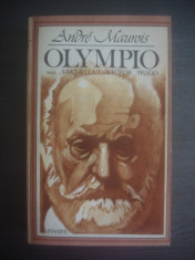 ANDRE MAUROIS - OLYMPIO sau VIATA LUI VICTOR HUGO foto