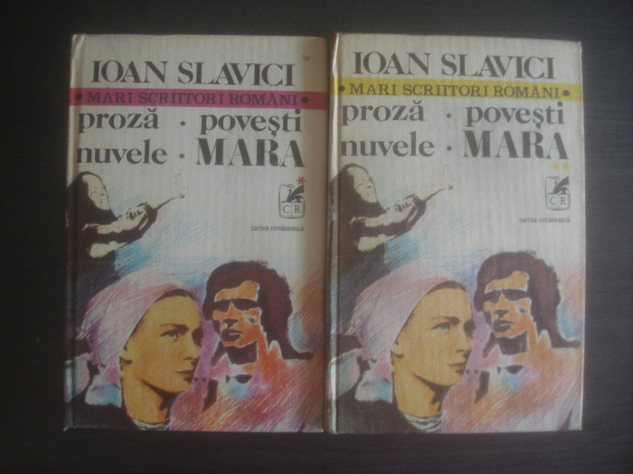 IOAN SLAVICI - PROZA, POVESTI, NUVELE, MARA 2 volume (1980, editie cartonata)