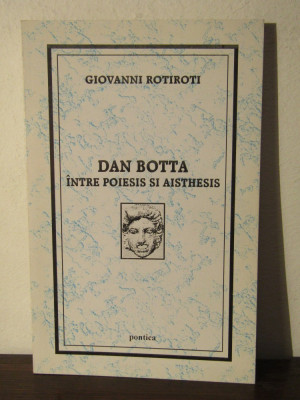DAN BOTTA , INTRE POIESIS SI AISTHESIS de GIOVANNI ROTIROTI , 2001 foto