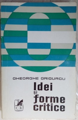 GHEORGHE GRIGURCU - IDEI SI FORME CRITICE (1973) foto