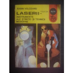 SABIN VALCEANU - LASERII -Instrumente ale stiintei si tehnicii moderne