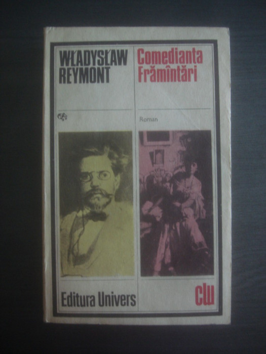 WLADYSLAW REYMONT - COMEDIANTA / FRAMANTARI 2 romane