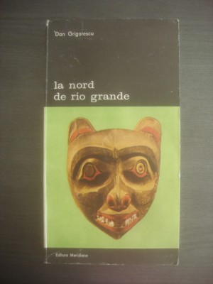 DAN GRIGORESCU - LA NORD DE RIO GRANDE - Introducere in arta amerindienilor foto