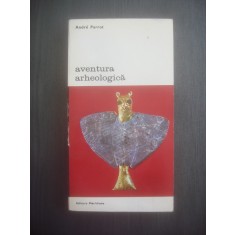 ANDRE PARROT - AVENTURA ARHEOLOGICA