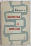 (ALEXANDRU) AL. PHILIPPIDE - MONOLOG IN BABILON (VERSURI, editia princeps 1967)