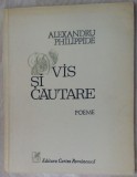 Cumpara ieftin ALEXANDRU PHILIPPIDE - VIS SI CAUTARE (POEME, 1979)