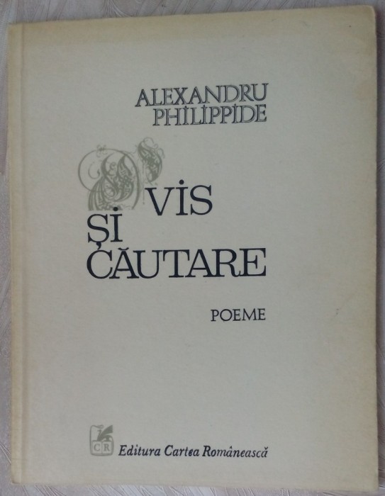 ALEXANDRU PHILIPPIDE - VIS SI CAUTARE (POEME, 1979)