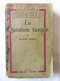 Carte veche: &quot;LA QUESTION TURQUE&quot;, Maurice Pernot, 1923. Carte in lb. franceza