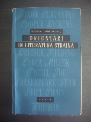 MIHNEA GHEORGHIU - ORIENTARI IN LITERATURA STRAINA foto