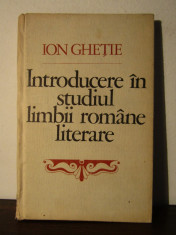 INTRODUCERE IN STUDIUL LIMBII ROMANE LITERARE-ION GHETIE foto