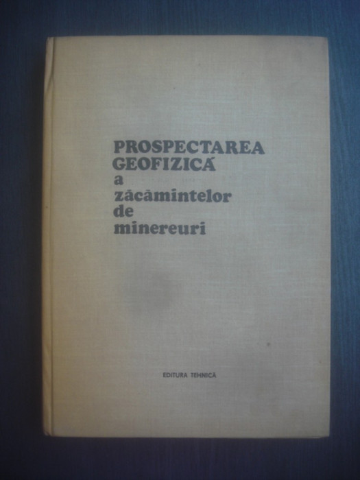 RADU BOTEZATU - PROSPECATREA GEOFIZICA A ZACAMINTELOR DE MINEREURI