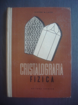 VICTOR N. LATIU - CRISTALOGRAFIA FIZICA foto