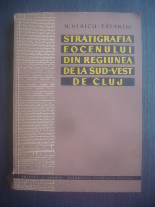 N. VLAICU- TATARIM - STRATIGRAFIA EOCENULUI DIN REGIUNEA DE LA SUD-VEST DE CLUJ