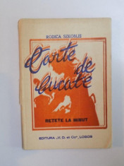 CARTE DE BUCATE , RETETE LA MINUT de RODICA SZKOBLEI , 1990 foto