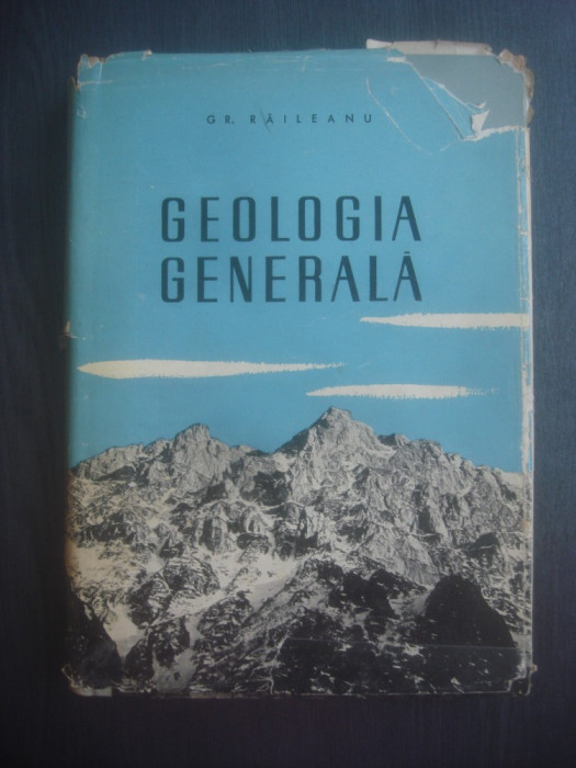 GRIGORE RAILEANU - GEOLOGIA GENERALA - Pentru uzul studentilor