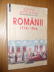 ROMANII * 1774 -1866 -- KEITH HITCHINS - 1998, 405 p foto