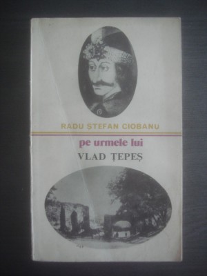RADU STEFAN CIOBANU - PE URMELE LUI VLAD TEPES foto
