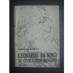 GHEORGHE GHITESCU - LEONARDO DA VINCI SI CIVILIZATIA IMAGINII