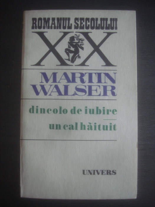 MARTIN WALSER - DINCOLO DE IUBIRE * UN CAL HAITUIT