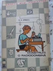 Construiti O Radiocombina - G.d. Oprescu ,399679 foto