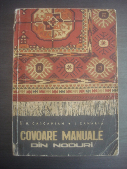 SIRAG HAIGUHI CASCANIAN, I. ZAHARIA - COVOARE MANUALE DIN NODURI