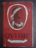 Ovidiu Drimba - Ovidiu, Poetul Romei si al Tomisului - Biografie, Editura Tineretului 1960