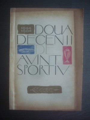 D. GARLESTEANU, H. NAUM, R. URZICEANU - DOUA DECENII DE AVANT SPORTIV 1944- 1964 foto