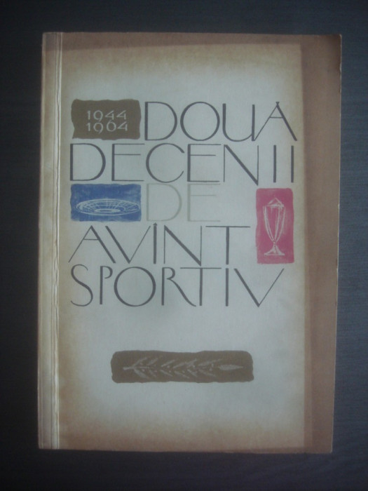 D. GARLESTEANU, H. NAUM, R. URZICEANU - DOUA DECENII DE AVANT SPORTIV 1944- 1964