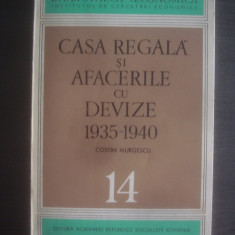 COSTIN MURGESCU - CASA REGALA SI AFACERILE CU DEVIZE (1935- 1940)