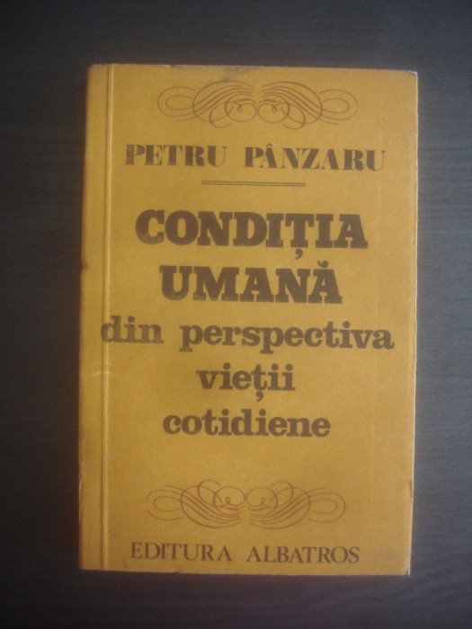 PETRU PANZARU - CONDITIA UMANA DIN PERSPECTIVA VIETII COTIDIENE