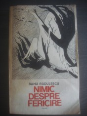 BANU RADULESCU - NIMIC DESPRE FERICIRE foto